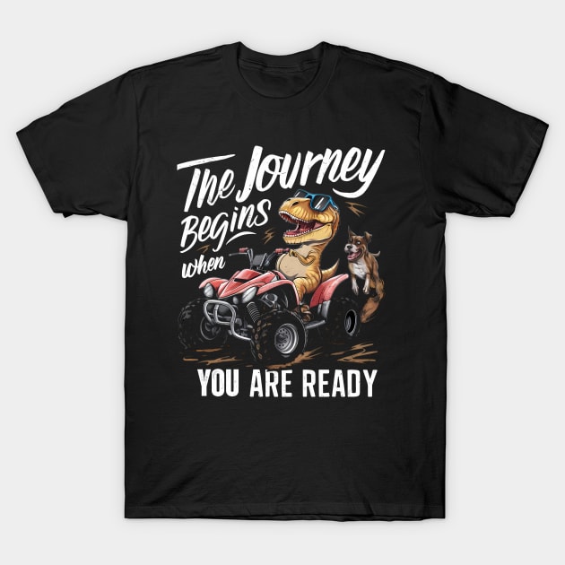 Ready for Adventure: Dino ATV Chase. The journey begins when you are ready T-Shirt by TRACHLUIM